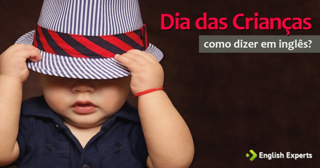 Como dizer "Dia das Crianças" em inglês