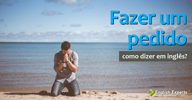 Como dizer "Fazer (um) pedido" em inglês