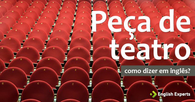 Como dizer "peça de teatro" em inglês