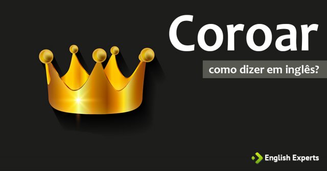 Como dizer "Coroar" em inglês