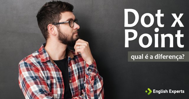 Dot x Point: Qual é a Diferença em Inglês?