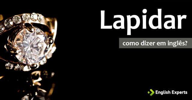 Como dizer "Lapidar" em inglês