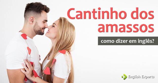 Como dizer "Cantinho dos amassos" em inglês