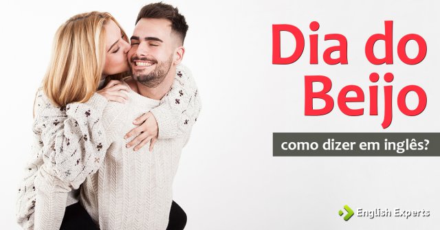 Como dizer "Dia do Beijo" em inglês