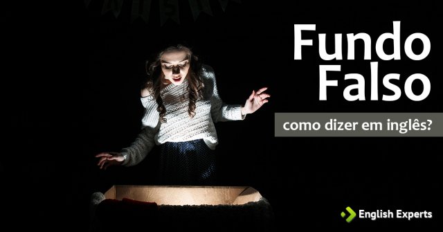 Como dizer "Fundo Falso" em inglês