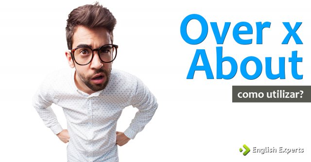 Over x About: Quando utilizar