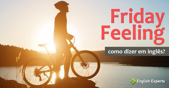 Significado de Friday Feeling