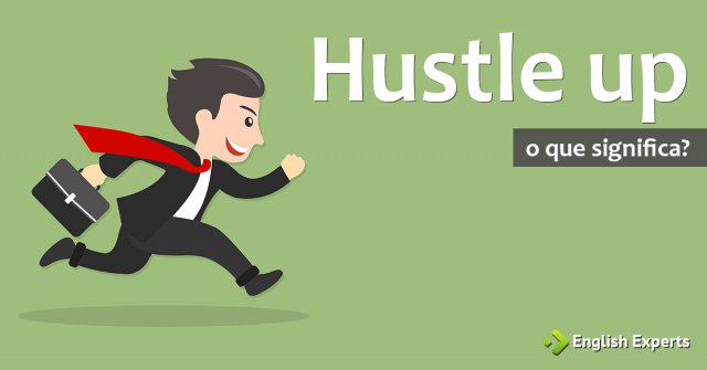 Hustle up - Tradução em português