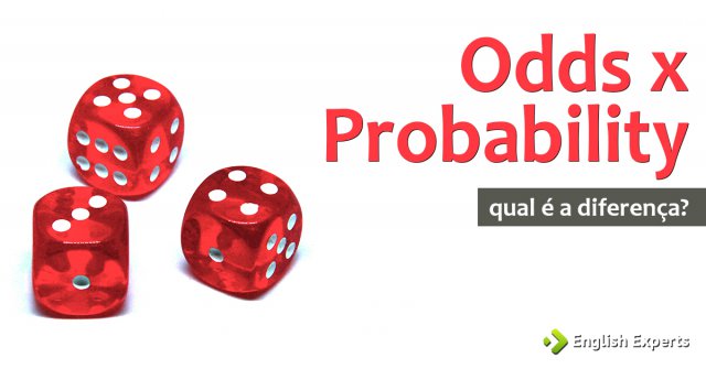 Odds x Probability: Qual a diferença