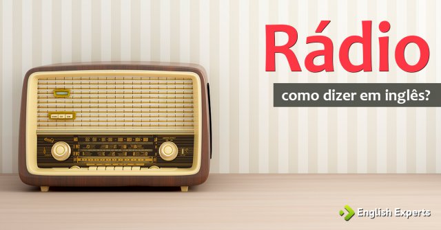 Como dizer "Rádio" em inglês