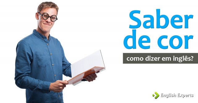 Como dizer "saber de cor" em inglês