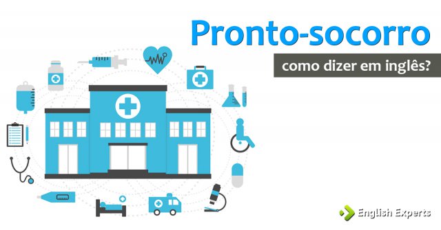 Como dizer "Pronto-socorro" em inglês