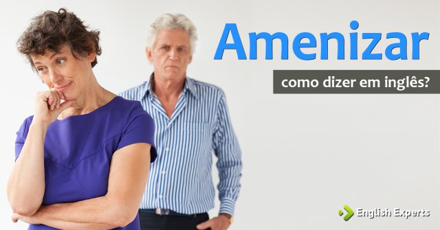 Como dizer "Amenizar" em inglês