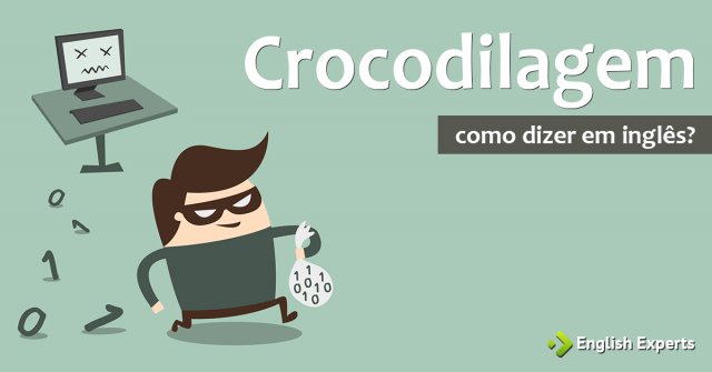 Como dizer "Crocodilagem" em inglês