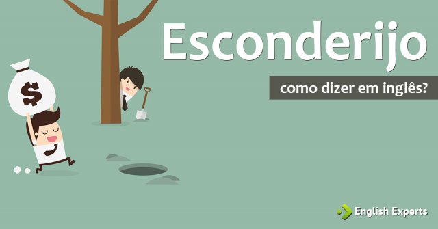 Como dizer "Esconderijo" em inglês