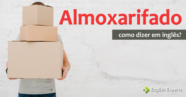 Como dizer "almoxarifado" em Inglês
