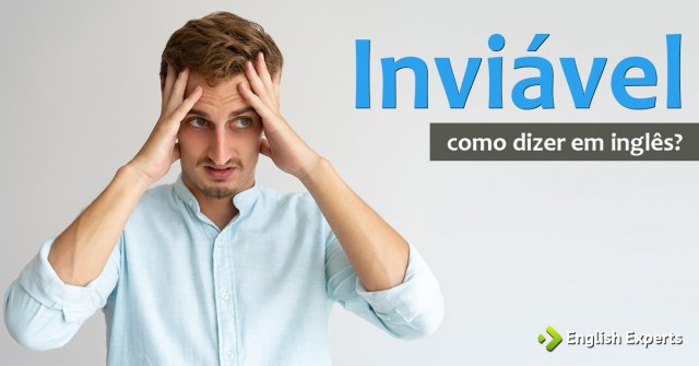 Como dizer "Inviável" em inglês
