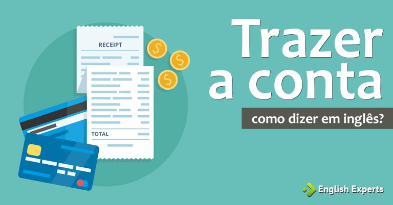 Como dizer "Trazer a conta" em inglês - English Experts