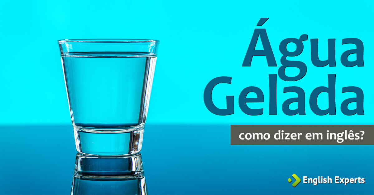 Como Fala Posso Ir Beber água Em Inglês