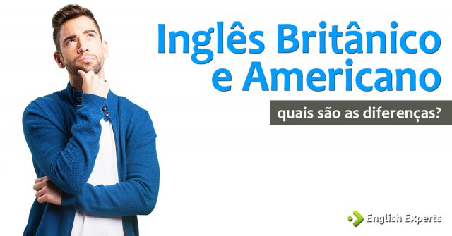 Inglês Britânico e Americano: Quais São as Diferenças?