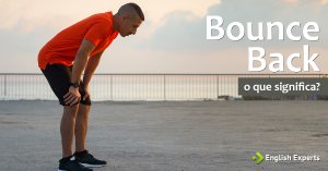 Bounce Back: O que significa?