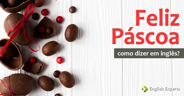 Happy Easter: Feliz Páscoa em Inglês