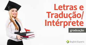 Cursos de Faculdade: Letras e Tradução/Intérprete