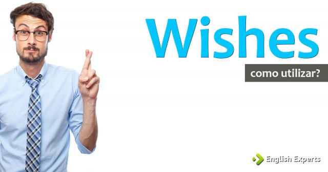 Wishes: Expressando Desejos em inglês