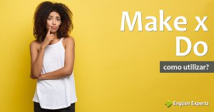 Make e Do: Como Utilizar no inglês?