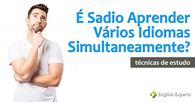 É Sadio Aprender Vários Idiomas Simultaneamente?