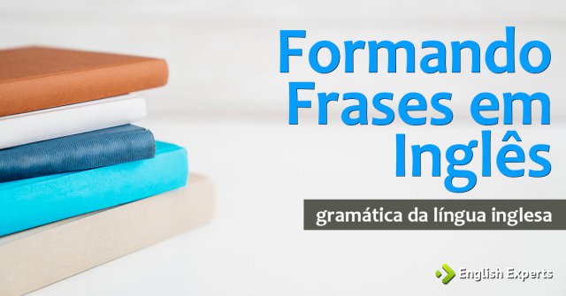 Formando Frases em Inglês