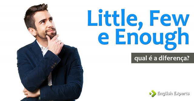 Little, Few e Enough: Qual é a Diferença em Inglês?