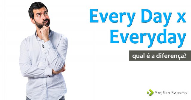 Every Day x Everyday: Qual é a diferença?