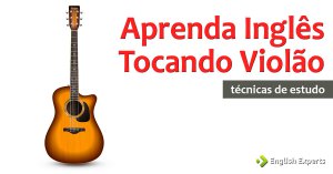 Aprenda Inglês Tocando violão