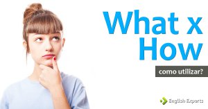 What e How: Usos Avançados em inglês