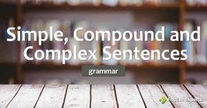 Simple, Compound and Complex Sentences