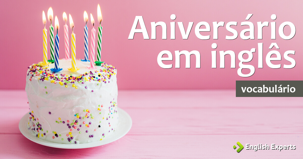 Aniversário em inglês - English Experts