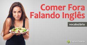 38 Palavras Úteis para Comer Fora Falando Inglês