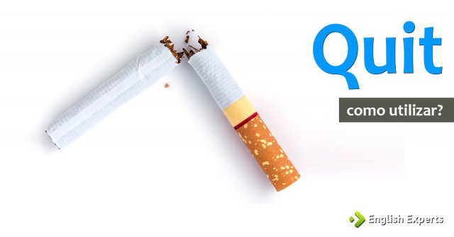 Usando o verbo Quit em inglês