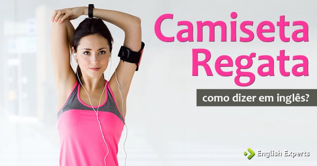Como dizer “camiseta regata” em inglês
