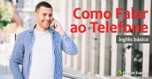 Falar ao Telefone em Inglês: O básico da comunicação
