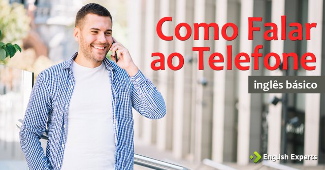 Falar ao Telefone em Inglês: O básico da comunicação