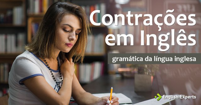 Contrações em Inglês – Contractions