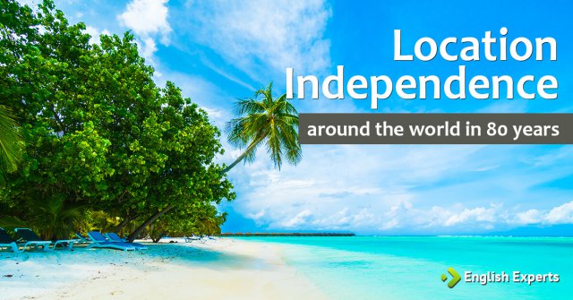 Location Independence: Around the World in 80 Years