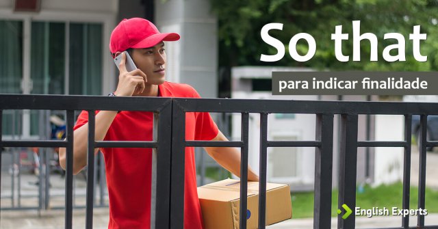 Uso do “so that” para indicar finalidade