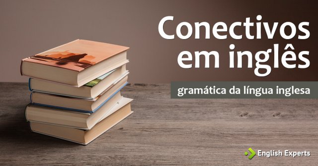 Conectivos em inglês (Linking Words)