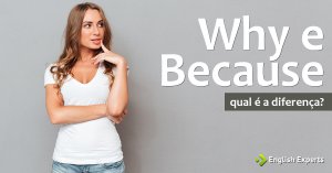 Why e Because: Qual é a diferença?