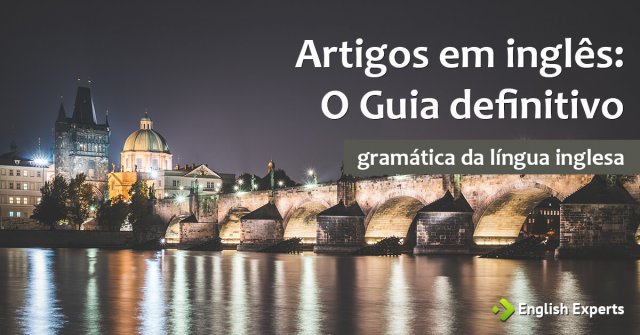 Artigos Definidos e Indefinidos em Inglês – Articles
