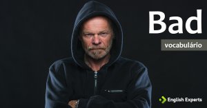 Ampliando o Vocabulário: BAD