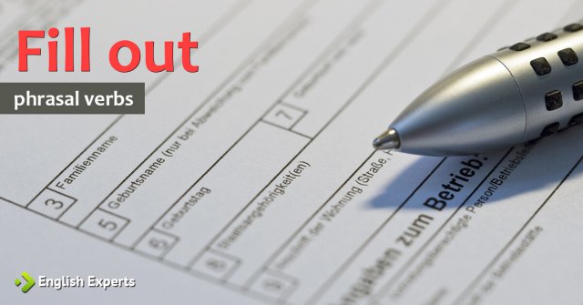 Fill Out: O que Significa este Phrasal Verb?